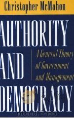 AUTHORITY AND DEMOCRACY A GENERAL THEORY OF GOVERNMENT AND MANAGEMENT   1994  PDF电子版封面  0691036624   