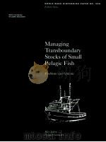 MANAGING TRANSBOUNDARY STOCKS OF SMALL PELAGIC FISH PROBLEMS AND OPTIONS   1996  PDF电子版封面  0821336592  MAX AGIIERO 