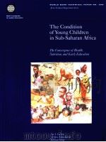 THE CONDITION OF YOUNG CHILDREN IN SUB-SAHARAN AFRICA   1996  PDF电子版封面  0821336770  NAT J.COLLETTA 