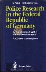 POLICE RESEARCH IN THE FEDERAL REPUBLIC OF GERMANY   1991  PDF电子版封面  3540503951   