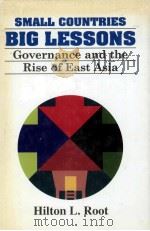 SMALL COUNTRIES BIG LESSONS GOVERNANCE AND THE RISE OF EAST ASIA   1996  PDF电子版封面  019590026X  HILTON L.ROOT 