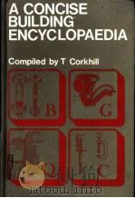 A CONCISE BUILDING ENCYCLOPAEDIA THIRD EDITION     PDF电子版封面  0273408275  T CORKHILL 