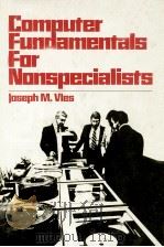 COMPUTER FUNDAMENTALS FOR NONSPECIALISTS   1981  PDF电子版封面  0814456642  JOSEPH M.VIES 