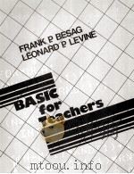 BASIC FOR TEACHERS   1984  PDF电子版封面  0803923295  FRANK P.BESAG 