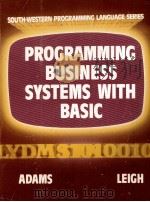 PROGRAMMING BUSINESS SYSTEMS WITH BASIC   1984  PDF电子版封面  0538109807  DAVID R.ADAMS 