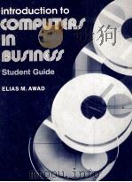 INTRODUCTION TO COMPUTERS IN BUSINESS STUDENT DUIDE   1977  PDF电子版封面  0134793609  ELIAS M.AWAD 