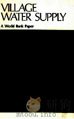 VILLAGE WATER SUPPLY A WORLD BANK PAPER   1984  PDF电子版封面  0821390996   