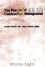 THE PRACTICE OF CONSTRUCTION MANAGEMENT   1985  PDF电子版封面  0003830306   