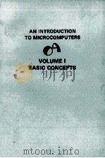 AN INTRODUCTIO T OMICROCOMPUTERS VOLUME 1BASIC CONCEPTS     PDF电子版封面     