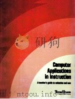 COMPUTER APPLICATIONS IN INSTRUCTION A TEACHER'S GUIDE TO SELECTION AND USE   1978  PDF电子版封面  0894662805  JUDITH B.EDWARD 