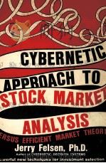 CYBERNETIC APPROACH TO STOCK MARKET ANALYSIS   1975  PDF电子版封面  0682482242  JERRY FELSEN 