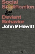 SOCIAL STRATIFICATION AND DEVIANT BEHAVIOR   1970  PDF电子版封面    JOHN P.HEWITT 