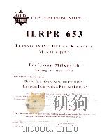 CUSTOM PUBLISHING ILRPR 653 TRANSFORMING HUMAN RESOURCE MANAGEMENT   1993  PDF电子版封面     