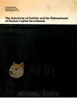 THE SELECTIVITY OF FERTILITY AND THE DETERMINANTS OF HUMAN CAPITAL INVESTMENTS:PARAMETRIC AND SEMIPA（1990 PDF版）