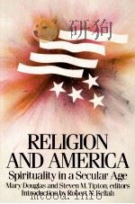 RELIGION AND AMERICA:SPIRITUAL LIFE IN A SECULAR AGE   1982  PDF电子版封面  0807011061  MARY DOUGLAS STEVEN TIPTON 