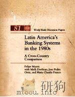 LATIN AMERICA‘S BANKING SYSTEMS IN THE 1980S:A CROSS-COUNTRY COMPARISON   1990  PDF电子版封面  0821315609   