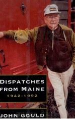 DISPATCHES FROM MAINE 1942-1992   1993  PDF电子版封面  0393036243  JOHN GOULD 