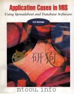 APPLICATION CASES IN MIS USING SPREADSHEET AND DATABASE SOFTWARE   1992  PDF电子版封面  0256133891  JAMES N.MORGAN 