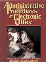ADMINISTRATIVE PROCEDURES IN THE ELECTRONIC OFFICE   1991  PDF电子版封面  0130194727   