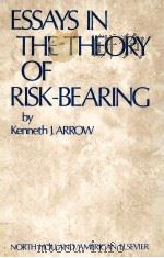 ESSAYS IN THE THEORY OF RISK BEARING   1974  PDF电子版封面  072043047X  KENNETH J.ARROW 