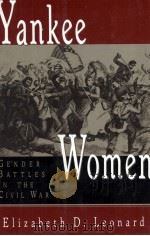 YANKEE WOMEN CENDER BATTLES IN THE CIVIL WAR   1993  PDF电子版封面  0393036669   