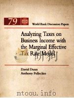 ANALYZING TAXES ON BUSINESS INCOME WITH THE MARGINAL EFFECTIVE TAX RATE MODEL   1990  PDF电子版封面  0821315218   