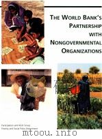 THE WORLD BANK'S PARTNERSHIP WITH NONGOVERNMENTAL ORGANIZATIONS   1996  PDF电子版封面  0821336037   
