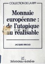 MONNAIE EUROPEENNE DE L'UTOPIQUE AU REALISABLE   1989  PDF电子版封面  2857020376   