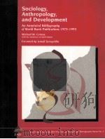 SOCIGY ANTHROPOLOGY AND DEVELOPMENT AN ANNOTATED BIBLIOGRAPHY OF WORLD BANK PUBLICATION 1975-1993   1994  PDF电子版封面  082132781X   