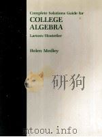 COMPLETE SOLUTION GUIDE FOR COLLEGE ALGEBRA LARSON HOSTETLER   1986  PDF电子版封面    HELEN MEDLEY 