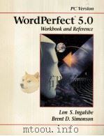 WORD PERFECT 5.0 WORKBOOK AND REFERENCE   1989  PDF电子版封面  0256082030   
