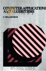 COMPUTER APPLICATIONS AND ALGORITHMS   1985  PDF电子版封面  0574219706  C.WILLIAM GEAR 