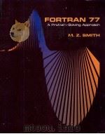 FORTRAN 77 A PROBLEM SOLVING APPROACH   1984  PDF电子版封面  0395350417   