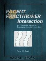 PATIENT PRACTITIONER INTERACTION   1989  PDF电子版封面  155642034X  CAROL M.DAVIS 