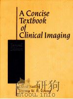 A CONCISE TEXTBOOK OF CLINICAL IMAGING SECOND EDITION   1995  PDF电子版封面  0815178360  DAVID SUTTON 