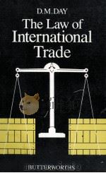THE LAW OF INTERNATIONAL TRADE   1981  PDF电子版封面  0406572011  D.M.DAY 