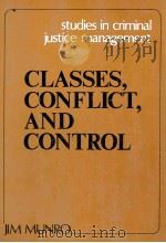 CLASSES CONFLICT AND CONTROL:STUDIES IN CRIMINAL JUSTICE MANAGEMENT   1976  PDF电子版封面  087084590X   