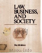 LAW BUSINESS AND SOCIETY   1985  PDF电子版封面  0256030707  TONGY MCADAMS 