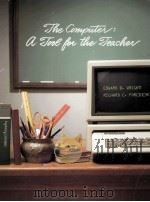 THE COMPUTER A TOOL FOR THE TEACHER   1984  PDF电子版封面  0534047823   
