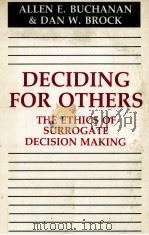 DECIDING FOR OTHERS THE ETHICS OF SURROGATE DECISION MAKING   1989  PDF电子版封面  0521311969   