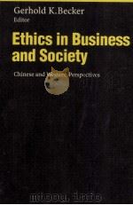 ETHICS IN BUSINESS AND SOCIETY CHINESE AND WESTERN PERSPECTIVES     PDF电子版封面  3540607730  GERHOLD K.BECKER 