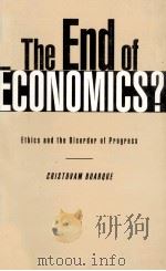 THE END OF ECONOMICS ETHICS AND THE DISORDER OF PROGRESS   1993  PDF电子版封面  185649098X   
