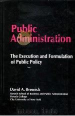 PUBLIC ADMINISTRATION THE EXECUTION AND FORMULATION OF PUBLIC POLICY（1991 PDF版）