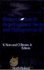 HUMAN FACTORS IN ORGANIZATIONAL DESIGN AND MANAGEMENT 3   1990  PDF电子版封面  0444887849   