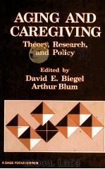 AGING AND CAREGIVING THEORY RESEARCH AND POLICY   1989  PDF电子版封面    DAVID E.BIEGEL 