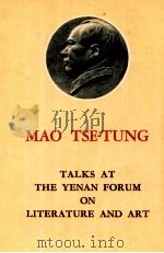 MAO TSE TUNG TALKS AT THE YENAN FORUM ON LITERATURE AND ART（ PDF版）