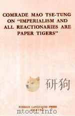 COMRADE MAO TSE TUNG ON IMPERIALISM AND ALL REACTIONARIES ARE PAPER TIGERS     PDF电子版封面     