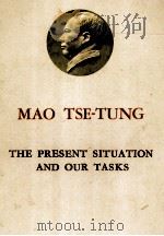 MAO TSE TUNG THE PRESENT SITUATION AND OUR TASKS   1961  PDF电子版封面     