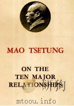MAO TSETUNG ON THE TEN MAJOR RELATIONSHIPS   1977  PDF电子版封面     