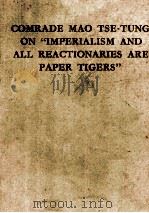 COMMRADE MAO TSE TUNG ON IMPERIALISM AND ALL REACTIONARIES ARE PAPER TIGERS（1958 PDF版）